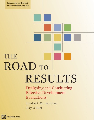 The Road To Results Designing And Conducting Effective Development Evaluations Linda G Morra Imas