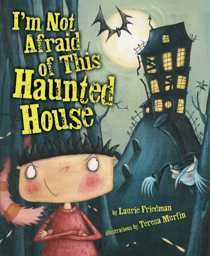 Im Not Afraid Of This Haunted House Laurie Friedman