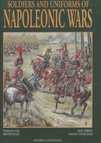 Soldiers And Uniforms Of The Napoleonic Wars Francoisguy Hourtoulle