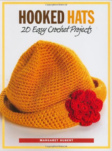 Hooked Hats 20 Easy Crochet Projects Margaret Hubert