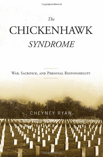 The Chickenhawk Syndrome War Sacrifice And Personal Responsibility Cheyney C Ryan