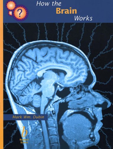 How The Brain Works 1st Edition Mark Wm Dubin