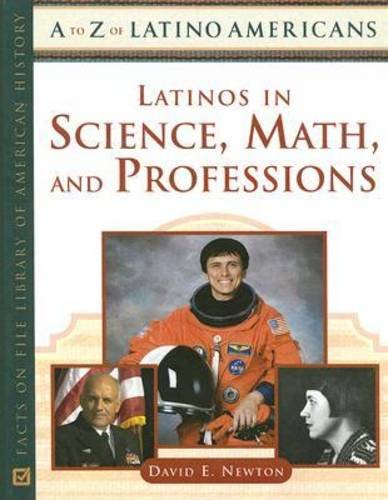 Latinos In Science Math And Professions A To Z Of Latino Americans 1st Edition David E Newton