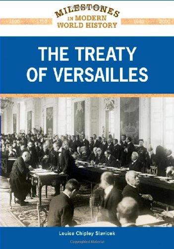 The Treaty Of Versailles Milestones In Modern World History Louise Chipley Slavicek