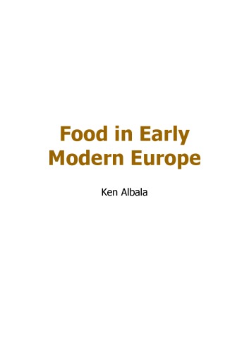 Food In Early Modern Europe Food Through History Illustrated Edition Ken Albala