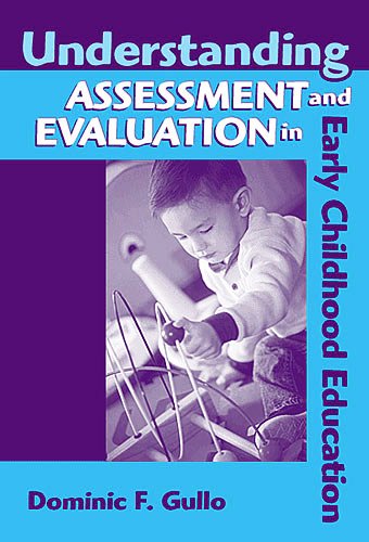 Understanding Assessment And Evaluation In Early Childhood Education 2nd Dominic F Gullo