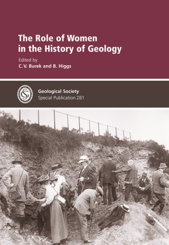 The Role Of Women In The History Of Geology Special Publication No 281 Geological Society Special Publication 1st Edition C V Burek B Higgs