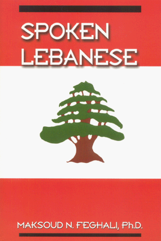 Spoken Lebanese 1st Edition by Maksoud Feghali ISBN 1887905146 978-1887905145