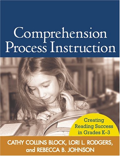Comprehension Process Instruction Creating Reading Success In Grades K3 Solving Problems In Teaching Of Literacy 1st Edition Cathy Collins Block