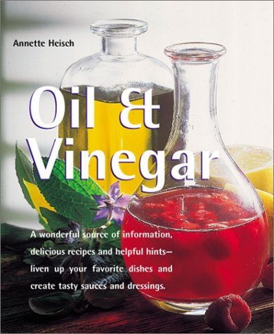 Oil and Vinegar 1st Edition by Annette Heisch ISBN 1930603215 978-1930603219