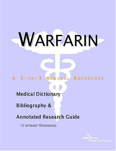 Warfarin A Medical Dictionary Bibliography And Annotated Research Guide To Internet References Icon Health Publications
