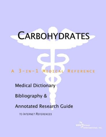 Carbohydrates A Medical Dictionary Bibliography And Annotated Research Guide To Internet References Health Publica Icon Health Publications