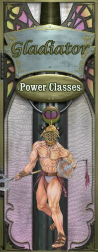 The Power Classes Gladiator D20 System Ian Sturrock Scott Clark