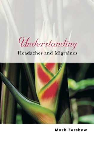 Understanding Headaches And Migraines Understanding Illness Health 1st Edition Mark Forshaw