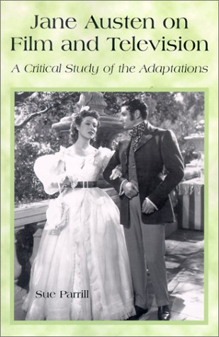 Jane Austen On Film And Television A Critical Study Of The Adaptations Sue Parrill