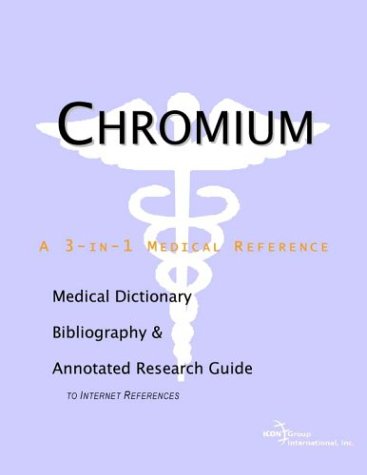 Chromium A Medical Dictionary Bibliography And Annotated Research Guide To Internet References Health Publica Icon Health Publications