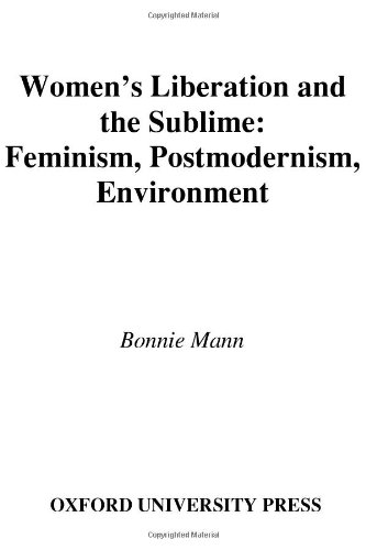 Womens Liberation And The Sublime Feminism Postmodernism Environment Studies In Feminist Philosophy Bonnie Mann
