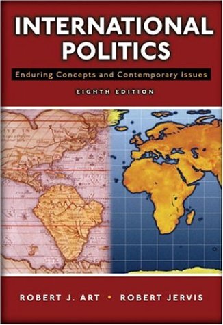 International Politics Enduring Concepts And Contemporary Issues 8th Edition 8th Edition Robert J Art
