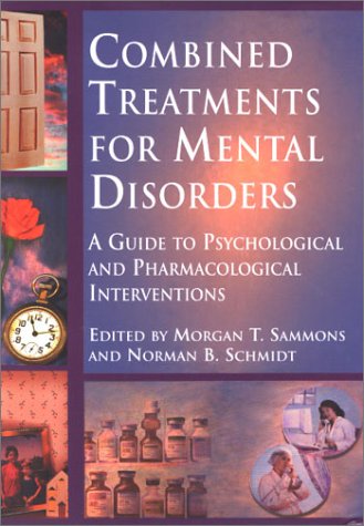 Combined Treatments For Mental Disorders A Guide To Psychological And Pharmacological Interventions 1st Edition Morgan T Sammons