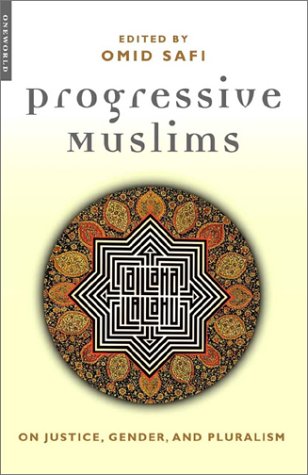 Progressive Muslims On Justice Gender And Pluralism Omid Safi