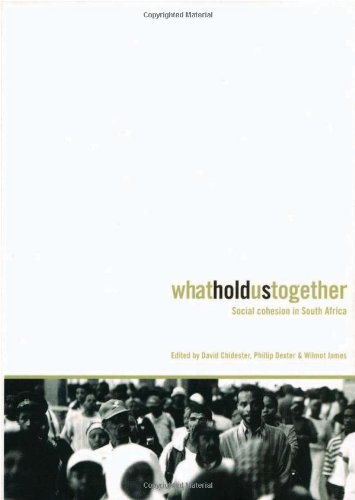 What Holds Us Together Social Cohesion In South Africa David Chidester