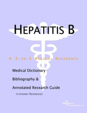 Hepatitis B A Medical Dictionary Bibliography And Annotated Research Guide To Internet References Health Publica Icon Health Publications