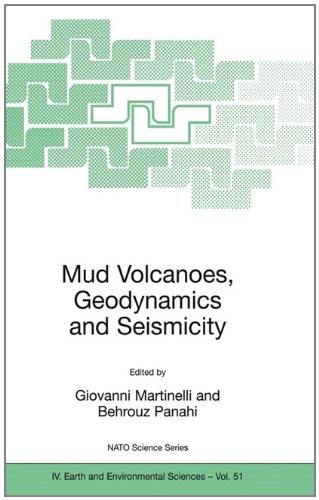 Mud Volcanoes Geodynamics And Seismicity Proceedings Of The Nato Advanced Research Workshop On Mud Volcanism Geodynamics And Seismicity Baku Series Iv Earth And Environmental Sciences 1st Edition Giovanni Martinelli