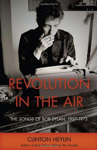 Revolution In The Air The Songs Of Bob Dylan 19571973 Cappella Books Clinton Heylin
