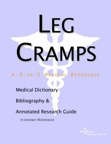 Leg Cramps A Medical Dictionary Bibliography And Annotated Research Guide To Internet References Icon Health Publications