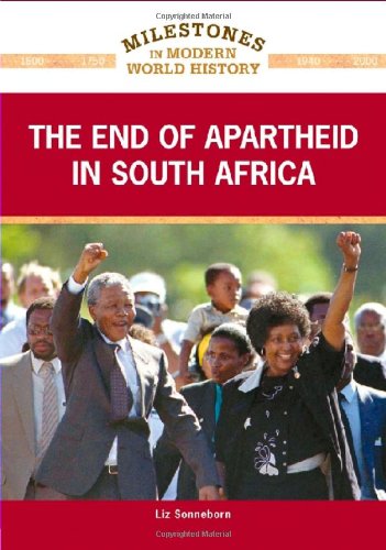 The End Of Apartheid In South Africa Milestones In Modern World History Liz Sonneborn
