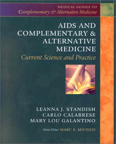 Aids And Complementary Alternative Medicine Current Science And Practice 1st Leanna J Standish Nd Phd Lac