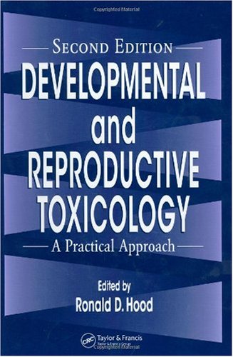 Developmental And Reproductive Toxicology A Practical Approach Second Edition 2nd Edition Ronald D Hood