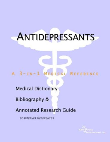Antidepressants A Medical Dictionary Bibliography And Annotated Research Guide To Internet References Health Publica Icon Health Publications
