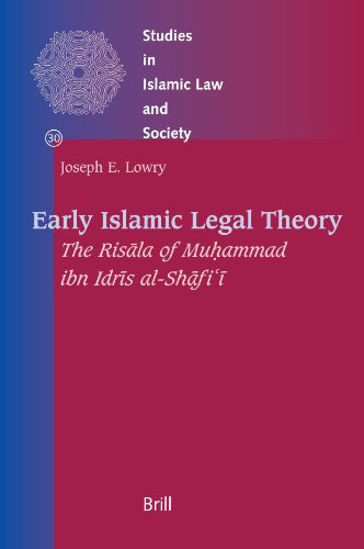 Early Islamic Legal Theory The Risala Of Muhammad Ibn Idris Alshafii Joseph E Lowry