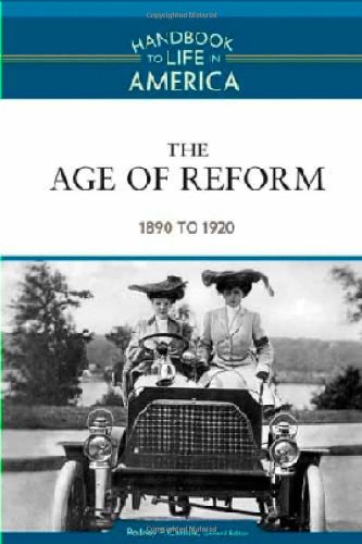 The Age Of Reform 1890 To 1920 Handbook To Life In America 1st Edition Rodney P Carlisle