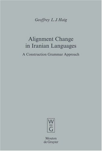 Alignment Change In Iranian Languages A Construction Grammar Approach 1st Edition Geoffrey L J Haig