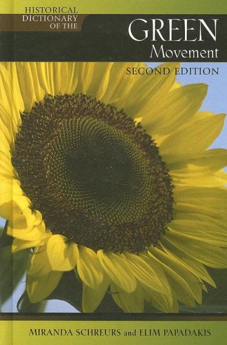 Historical Dictionary Of The Green Movement 2nd Ed Historical Dictionaries Of Religions Philosophies And Movements Second Edition Elim Papadakis