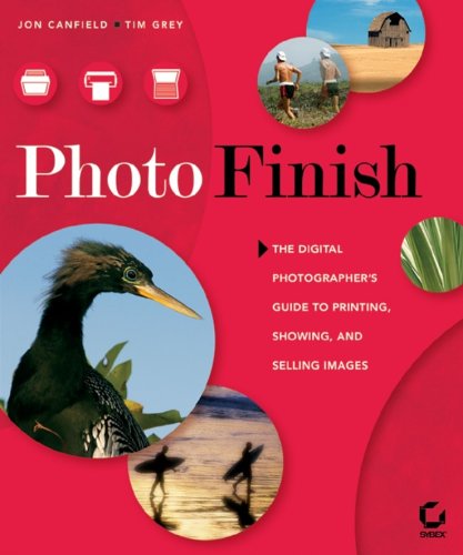 Photo Finish The Digital Photographers Guide To Printing Showing And Selling Images 1st Edition Jon Canfield