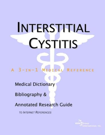 Interstitial Cystitis A Medical Dictionary Bibliography And Annotated Research Guide To Internet References Health Publica Icon Health Publications