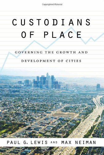 Custodians Of Place Governing The Growth And Development Of Cities Paul G Lewis