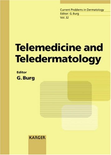 Telemedicine And Teledermatology Current Problems In Dermatology Vol 32 1st Edition Gunter Burg