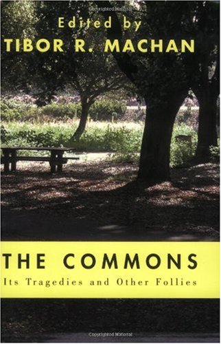 The Commons Its Tragedies And Other Follies Philosophical Reflections On A Free Society 1st Edition Tibor R Machan Ed