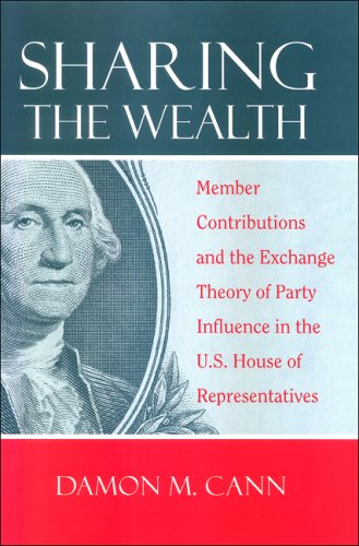 Sharing The Wealth Member Contributions And The Exchange Theory Of Party Influence In The Us House Of Representatives Damon M Cann