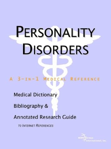 Personality Disorders A Medical Dictionary Bibliography And Annotated Research Guide To Internet References Icon Health Publications