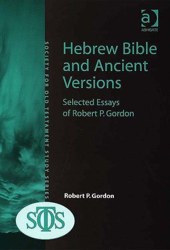 Hebrew Bible And Ancient Versions Selected Essays Of Robert P Gordon Society For Old Testament Study Sots Monograph Series R P Gordon