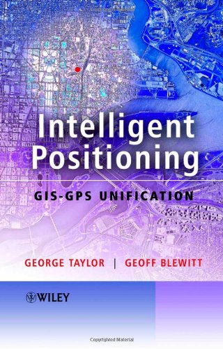 Intelligent Positioning Gisgps Unification 1st Edition George Taylor