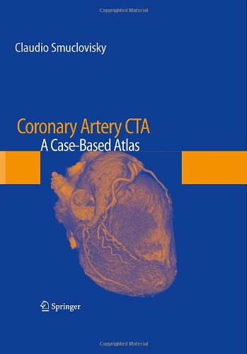 Coronary Artery Cta A Casebased Atlas 1st Edition Claudio Smuclovisky Auth