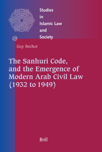 The Sanhuri Code And The Emergence Of Modern Arab Civil Law 1932 To 1949 Guy Bechor