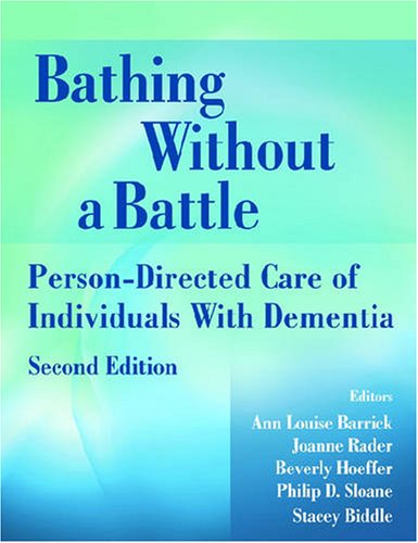 Bathing Without A Battle Persondirected Care Of Individuals With Dementia Second Edition Springer Series On Geriatric Nursing 2nd Edition Ann Louise Barrick Phd