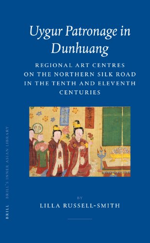 Uygur Patronage In Dunhuang Regional Art Centres On The Northern Silk Road In The Tenth Century Brills Inner Asian Library Lilla Russellsmith